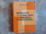 REVOLUTIA DE LA 1848-1849 IN NORDUL TRANSILVANIEI - Aurel VAIDA, 2004