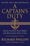 A Captain&#039;s Duty: Somali Pirates, Navy SEALs, and Dangerous Days at Sea