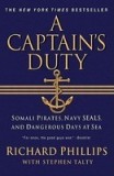 A Captain&#039;s Duty: Somali Pirates, Navy SEALs, and Dangerous Days at Sea