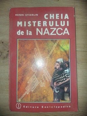 Cheia misterului de la Nazca- Henri Stierlin foto