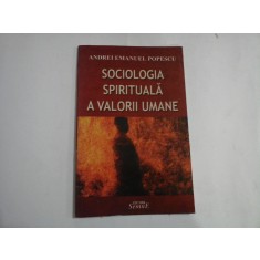SOCIOLOGIA SPIRITUALA A VALORII UMANE - Andrei Emanuel POPESCU