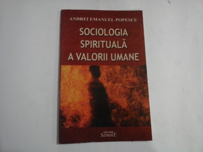 SOCIOLOGIA SPIRITUALA A VALORII UMANE - Andrei Emanuel POPESCU foto