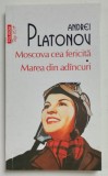 MOSCOVA CEA FERICITA / MAREA DIN ADANCURI de ANDREI PLATONOV , 2023
