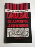 CANIBALISMUL DE LA SACRIFICIU LA SUPRAVIETUIRE - HANS ASKENASY