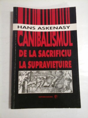 CANIBALISMUL DE LA SACRIFICIU LA SUPRAVIETUIRE - HANS ASKENASY foto
