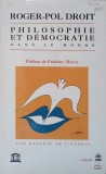 PHILOSOPHIE ET DEMOCRATIE DANS LE MONDE-ROGER-POL DROIT