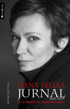 Oana Pellea - Jurnal 2003 - 2009 OANA PELLEA