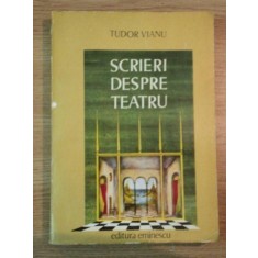 SCRIERI DESPRE TEATRU de TUDOR VIANU