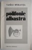 Polifonie Albastra - Vasile Speranta - Roman Beletristica