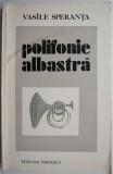Polifonie Albastra - Vasile Speranta - Roman Beletristica