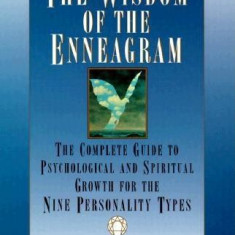 The Wisdom of the Enneagram: The Complete Guide to Psychological and Spiritual Growth for the Nine Personality Types