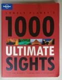 LONELY PLANET &#039;S 1000 ULTIMATE SIGHTS FROM THE WORLD &#039;S LEADING TRAVEL AUTHORITY , 2011