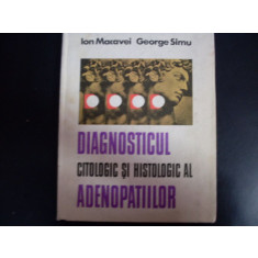 Diagnosticul Citologic Si Histologic Al Adenopatiilor - Ioan Macavei, George Simu , 19996