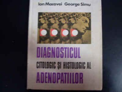 Diagnosticul Citologic Si Histologic Al Adenopatiilor - Ioan Macavei, George Simu ,551136 foto