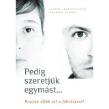 Pedig szeretj&uuml;k egym&aacute;st... - Hogyan &eacute;lj&uuml;k t&uacute;l a f&eacute;lrel&eacute;p&eacute;st? - Hogyan &eacute;lj&uuml;k t&uacute;l a f&eacute;lrel&eacute;p&eacute;st? - Maureen Luyens