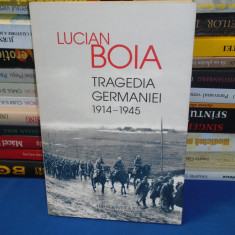 LUCIAN BOIA - TRAGEDIA GERMANIEI ( 1914-1945 ) , HUMANITAS , 2015