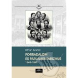 Forradalom &eacute;s parlamentarizmus 1640-1849 - Urb&aacute;n Alad&aacute;r