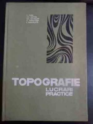 Topografie Lucrari Practice - E. Popa, Gh. Nistor, Gh. Gavrilov, C. Apreutesei, ,543820 foto