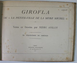 GIROFLA , OU &#039;&#039; PETITE - FILLE DE LA MERE MICHEL &#039;&#039; , texte et dessins par HENRI AVELOT , 80 ILLUSTRATIONS EN COULEURS , 1920