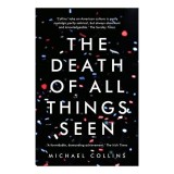The Death of All Things Seen