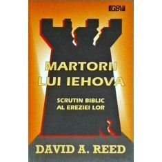 David A. Reed - Martorii lui Iehova. Scrutin biblic al ereziei lor. Replica