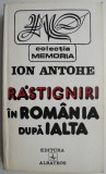 Răstigniri &icirc;n Rom&acirc;nia după Ialta - Ion Antohe - Carte de Istorie