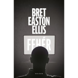 Feh&eacute;r - Bret Easton Ellis