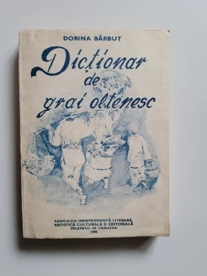 Dorina Bărbuț - Dicționar de grai oltenesc