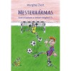 Mesterh&aacute;rmas - Aranyk&ouml;p&eacute;sek a futball vil&aacute;g&aacute;b&oacute;l 3.