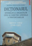 Dictionarul Ofiterilor Si Angajatilor Civili Ai Directiei Generale A Penitenciarelor Aparatul Central (1948-1989) - Mihai Burcea, Marius Stan