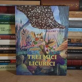 GRIGORE VIERU - TREI MICI LICURICI , ILUSTRATII ANCA APOSTOL , IASI , 2016 *