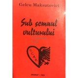 Gelcu Maksutovici - Sub semnul vulturului, vol. 1 (Editia: 2001)