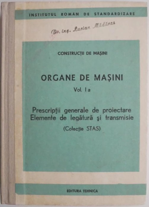 Constructii de masini. Organe de masini vol. I a. Prescriptii proiectare STAS