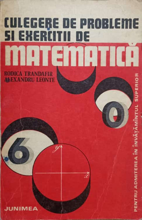 CULEGERE DE PROBLEME SI EXERCITII DE MATEMATICA-RODICA TRANDAFIR, ALEXANDRU LEONTE