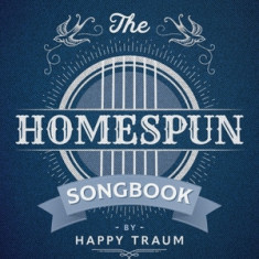 The Homespun Songbook: 100 Timeless Songs to Learn and Play