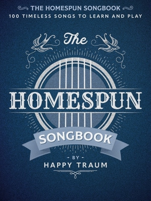 The Homespun Songbook: 100 Timeless Songs to Learn and Play foto