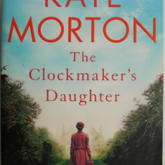 The Clockmaker's Daughter – Kate Morton