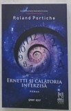 ERNETTI SI CALATORIA INTERZISA , roman de ROLAND PORTICHE , 2025