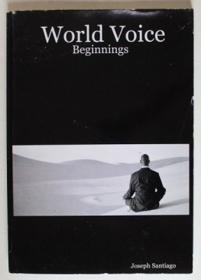 WORLD VOICE , BEGINNINGS by JOSEPH SANTIAGO , 2007 foto