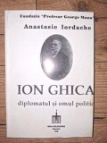 Ion Ghica: Diplomatul si omul politic- Anastasie Iordache