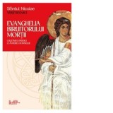 Evanghelia Biruitorului mortii. Cugetari si predici la Invierea Domnului - Autori: Sfantul Nicolae Velimirovici, Ionut Gurgu, Sladjana Gurgu