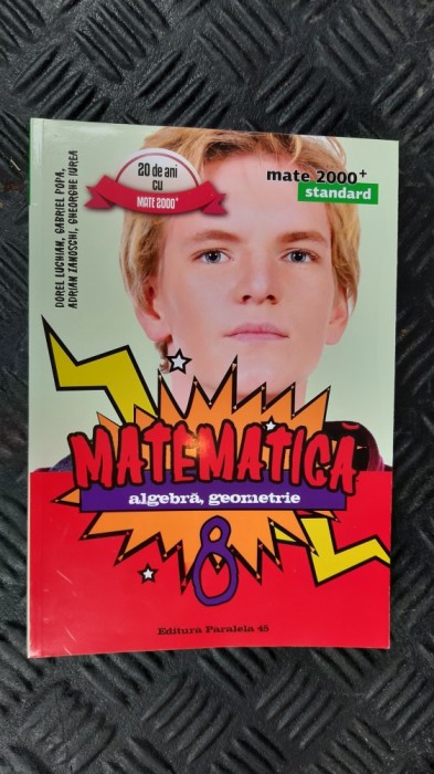 MATEMATICA ALGEBRA GEOMETRIE CLASA A VIII A LUCHIAN ,POPA ,ZANOSCHI ,IUREA MATEMATICA ALGEBRA GEOMETRIE CLASA A VIII A LUCHIAN ,POPA ,ZANOSCHI ,IUREA