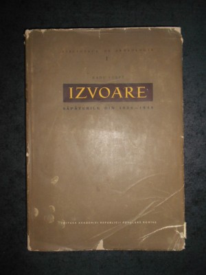 RADU VULPE - IZVOARE. SAPATURILE DIN 1936-1948 (1957, editie cartonata) foto