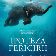 Ipoteza fericirii. Armonia dintre știința modernă și vechea înțelepciune (ebook)