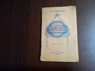 DRUMUL CRUCII - N. Runceanu - Imprimeria de Arta R. Sergius , 1930, 96 p. foto