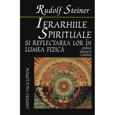 IERARHIILE SPIRITUALE SI REFLECTAREA LOR IN LUMEA SPIRITUALA - RUDOLF STEINER foto