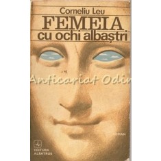 Femeia Cu Ochi Albastri - Corneliu Leu