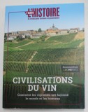 CIVILISATIONS DU VIN - COMMENT LES VIGNOBLES ONT FACONNE LE MONDE ET LES HOMMES , 2018