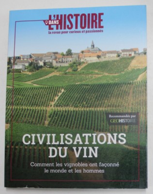 CIVILISATIONS DU VIN - COMMENT LES VIGNOBLES ONT FACONNE LE MONDE ET LES HOMMES , 2018 foto