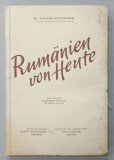 RUMANIEN VON HEUTE ( ROMANIA DE AZI ), EIN QUERSCHNITT DURCH POLITIK , KULTUR UND WIRTSCHAFT von Dr . WALTER HOFFMAN , 1942 , TEXT IN LIMBA GERMANA